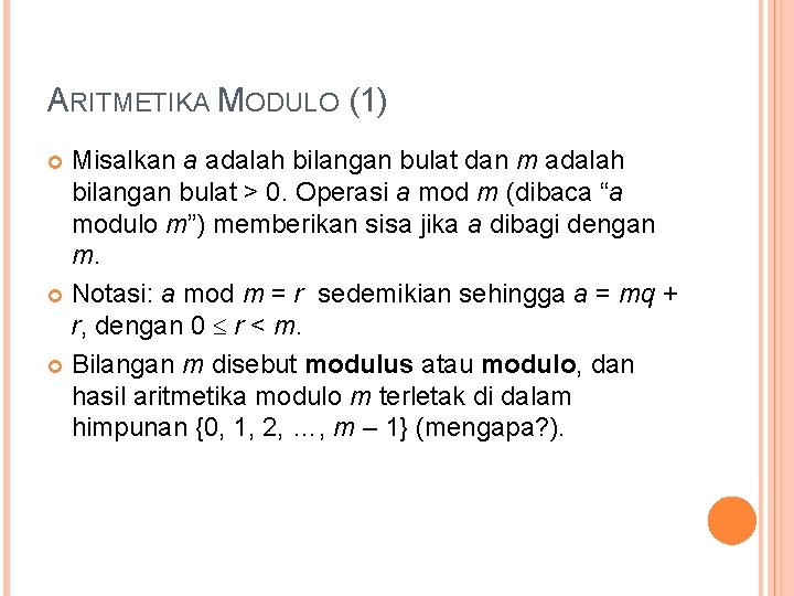 ARITMETIKA MODULO (1) Misalkan a adalah bilangan bulat dan m adalah bilangan bulat >