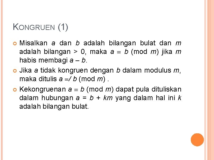 KONGRUEN (1) Misalkan a dan b adalah bilangan bulat dan m adalah bilangan >