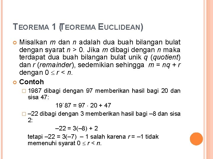 TEOREMA 1 (TEOREMA EUCLIDEAN) Misalkan m dan n adalah dua buah bilangan bulat dengan