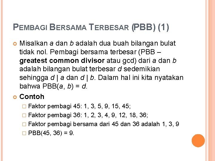 PEMBAGI BERSAMA TERBESAR (PBB) (1) Misalkan a dan b adalah dua buah bilangan bulat