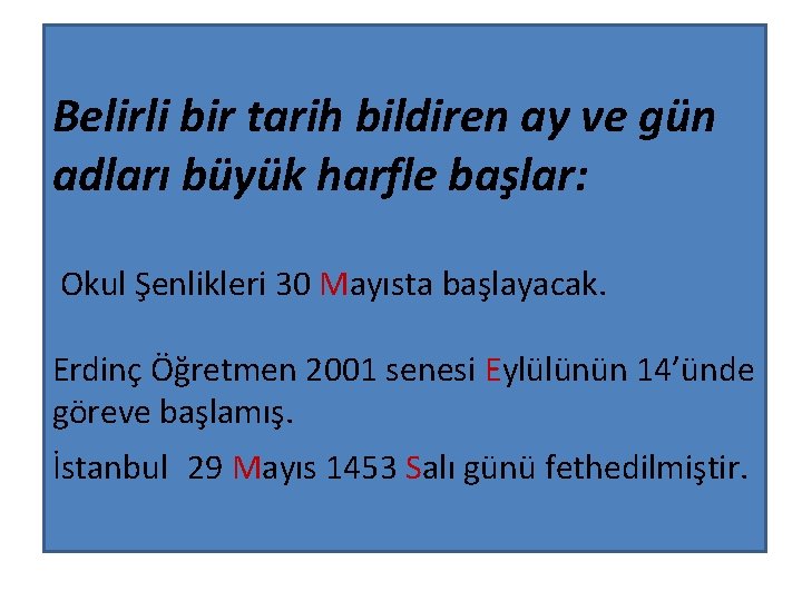 Belirli bir tarih bildiren ay ve gün adları büyük harfle başlar: Okul Şenlikleri 30