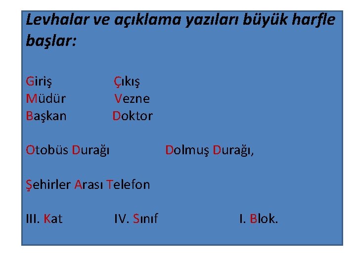 Levhalar ve açıklama yazıları büyük harfle başlar: Giriş Çıkış Müdür Vezne Başkan Doktor Otobüs