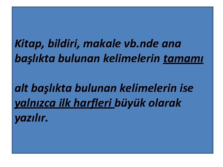 Kitap, bildiri, makale vb. nde ana başlıkta bulunan kelimelerin tamamı alt başlıkta bulunan kelimelerin