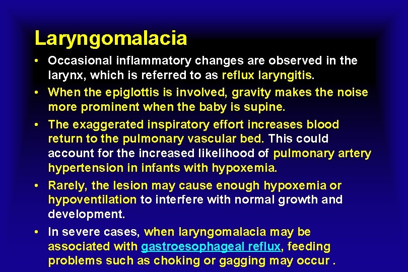 Laryngomalacia • Occasional inflammatory changes are observed in the larynx, which is referred to