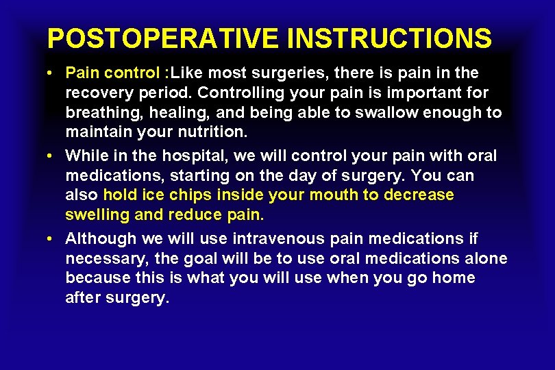 POSTOPERATIVE INSTRUCTIONS • Pain control : Like most surgeries, there is pain in the