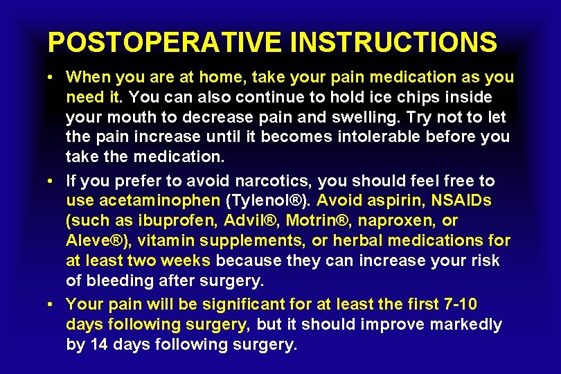 POSTOPERATIVE INSTRUCTIONS • When you are at home, take your pain medication as you