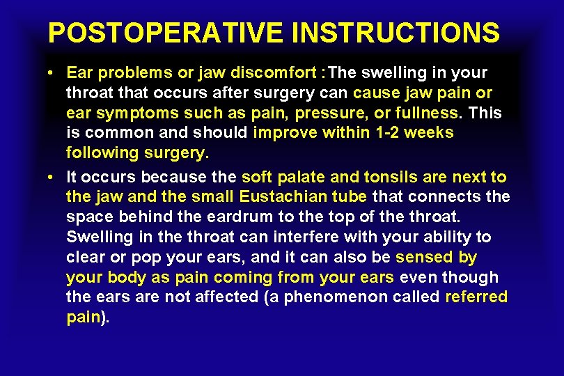 POSTOPERATIVE INSTRUCTIONS • Ear problems or jaw discomfort : The swelling in your throat