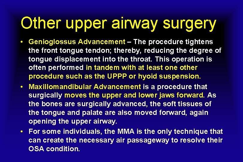 Other upper airway surgery • Genioglossus Advancement – The procedure tightens the front tongue