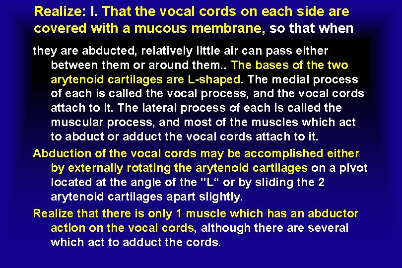 Realize: I. That the vocal cords on each side are covered with a mucous