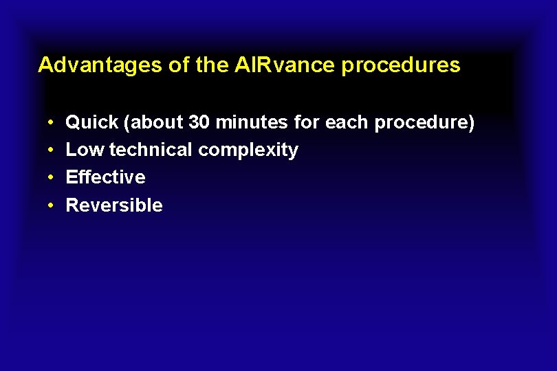 Advantages of the AIRvance procedures • • Quick (about 30 minutes for each procedure)
