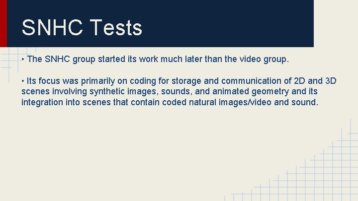 SNHC Tests • The SNHC group started its work much later than the video