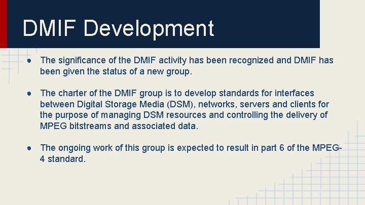 DMIF Development ● The significance of the DMIF activity has been recognized and DMIF