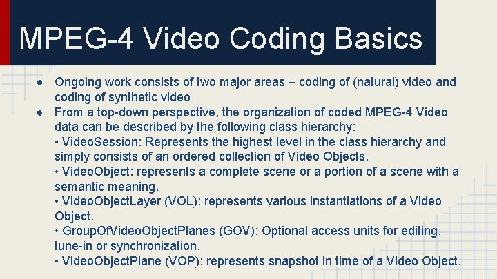 MPEG-4 Video Coding Basics ● Ongoing work consists of two major areas – coding
