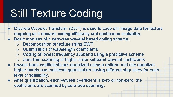 Still Texture Coding ● Discrete Wavelet Transform (DWT) is used to code still image