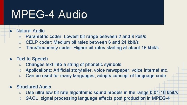 MPEG-4 Audio ● Natural Audio o Parametric coder: Lowest bit range between 2 and