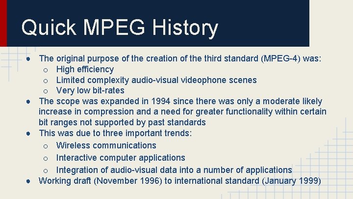 Quick MPEG History ● The original purpose of the creation of the third standard