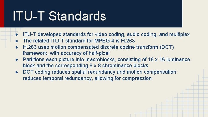 ITU-T Standards ● ITU-T developed standards for video coding, audio coding, and multiplex ●