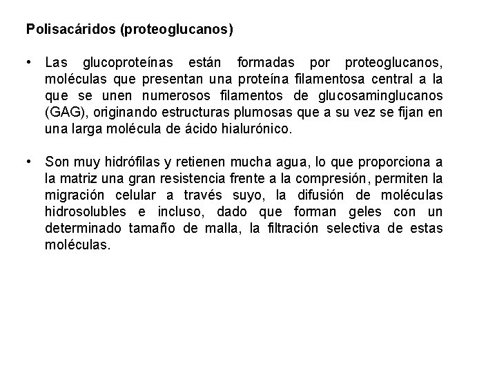 Polisacáridos (proteoglucanos) • Las glucoproteínas están formadas por proteoglucanos, moléculas que presentan una proteína