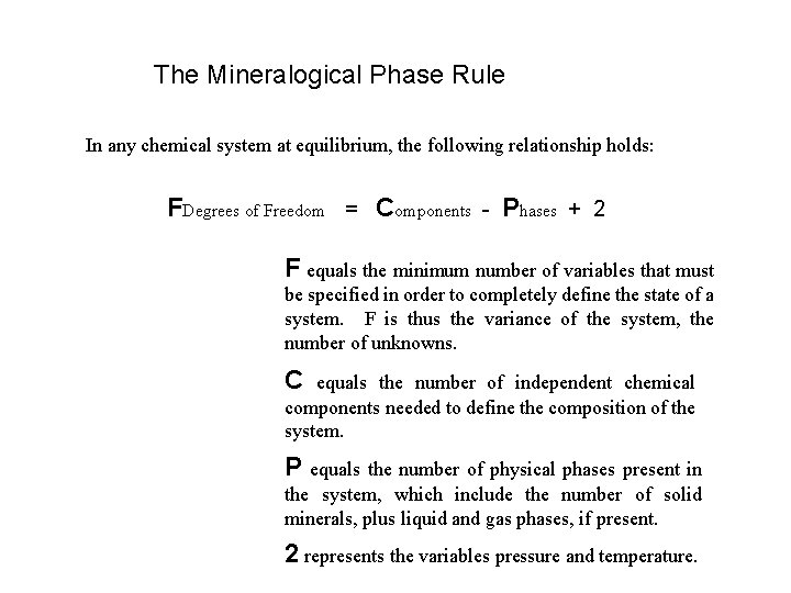 The Mineralogical Phase Rule In any chemical system at equilibrium, the following relationship holds: