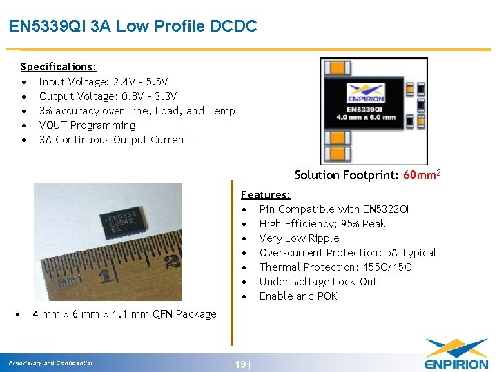 EN 5339 QI 3 A Low Profile DCDC Specifications: • Input Voltage: 2. 4