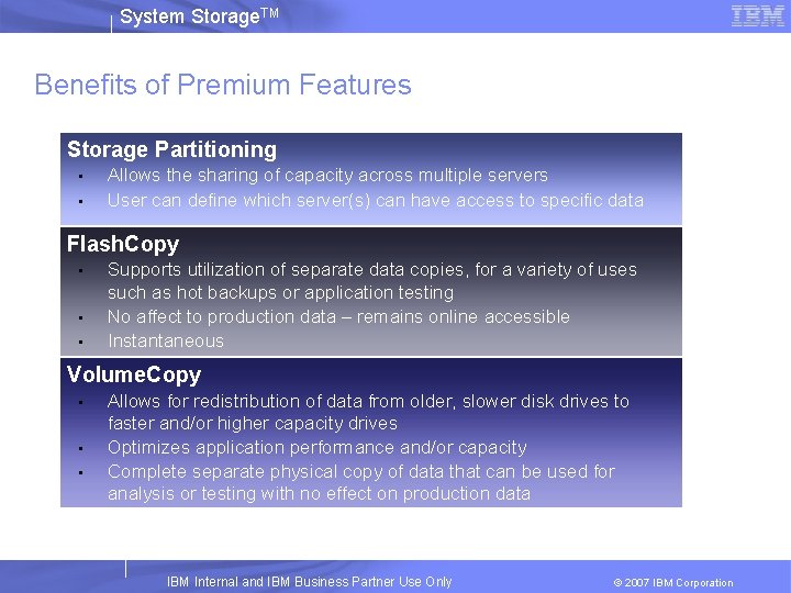 System Storage. TM Benefits of Premium Features Storage Partitioning • • Allows the sharing