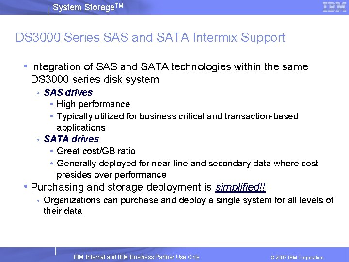 System Storage. TM DS 3000 Series SAS and SATA Intermix Support • Integration of