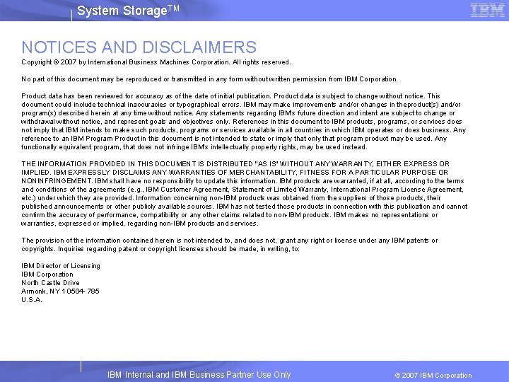 System Storage. TM NOTICES AND DISCLAIMERS Copyright © 2007 by International Business Machines Corporation.