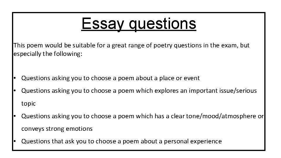 Essay questions This poem would be suitable for a great range of poetry questions