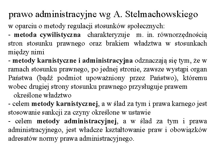 prawo administracyjne wg A. Stelmachowskiego w oparciu o metody regulacji stosunków społecznych: - metoda