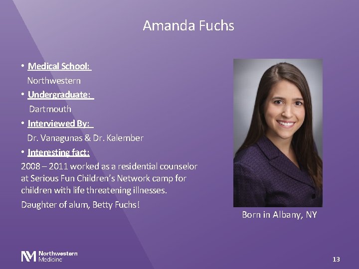 Amanda Fuchs • Medical School: Northwestern • Undergraduate: Dartmouth • Interviewed By: Dr. Vanagunas