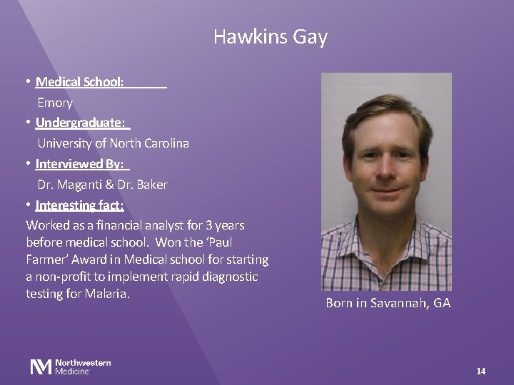 Hawkins Gay • Medical School: Emory • Undergraduate: University of North Carolina • Interviewed