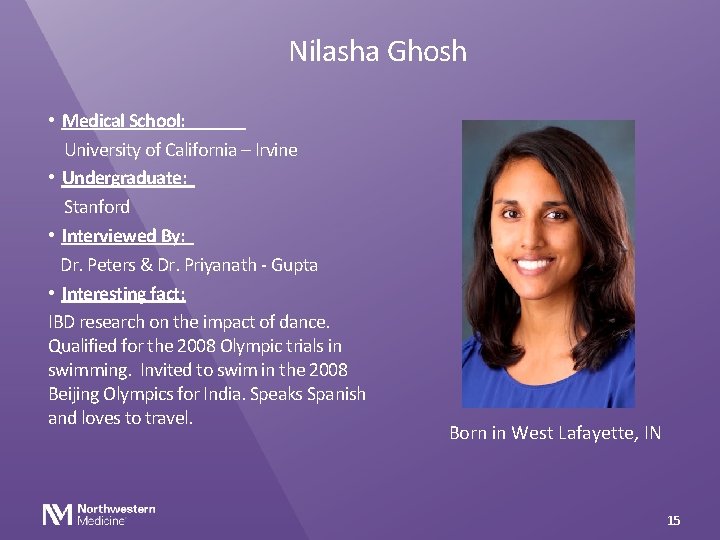 Nilasha Ghosh • Medical School: University of California – Irvine • Undergraduate: Stanford •