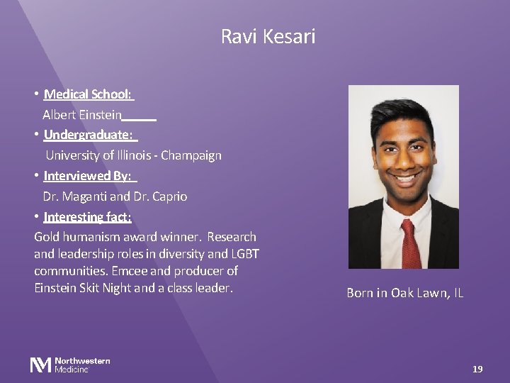 Ravi Kesari • Medical School: Albert Einstein • Undergraduate: University of Illinois - Champaign