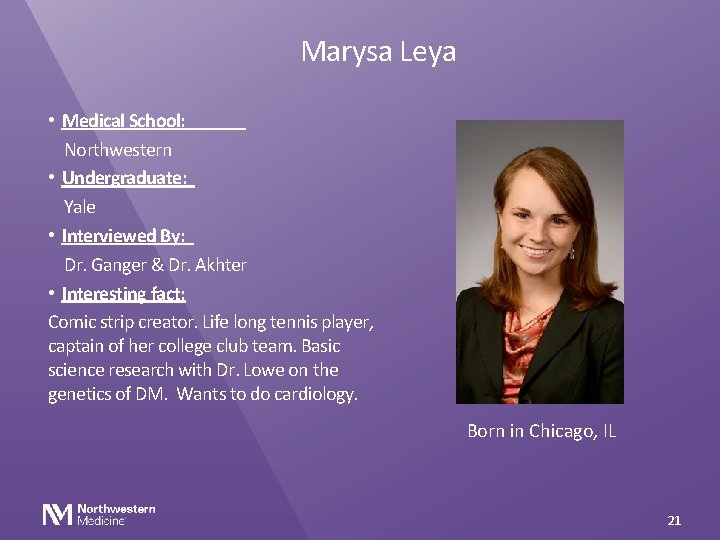 Marysa Leya • Medical School: Northwestern • Undergraduate: Yale • Interviewed By: Dr. Ganger