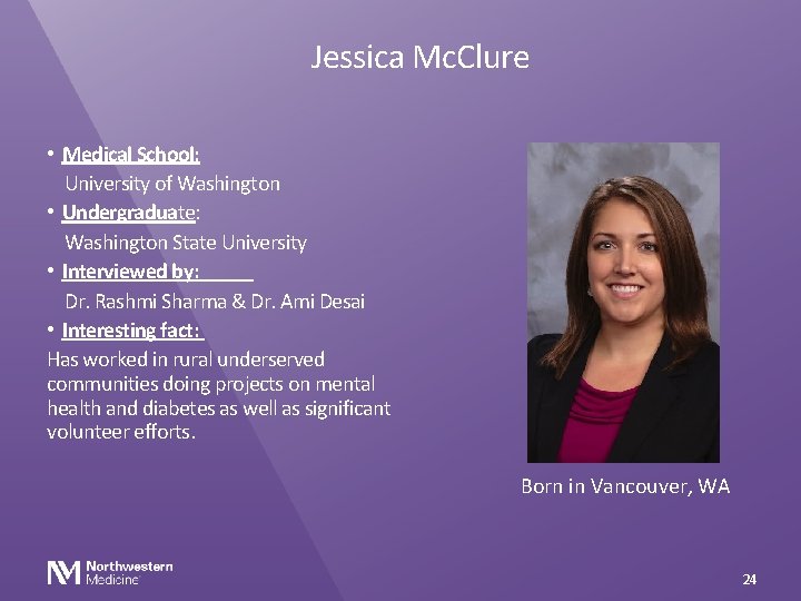 Jessica Mc. Clure • Medical School: University of Washington • Undergraduate: Washington State University