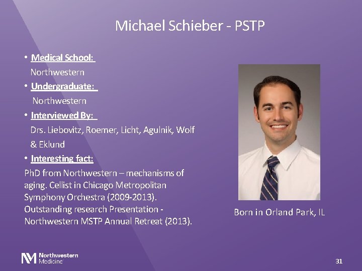 Michael Schieber - PSTP • Medical School: Northwestern • Undergraduate: Northwestern • Interviewed By: