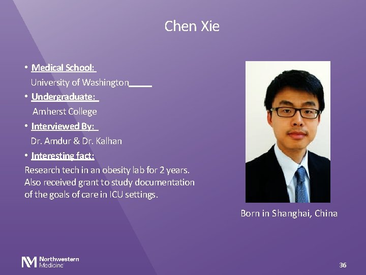 Chen Xie • Medical School: University of Washington • Undergraduate: Amherst College • Interviewed