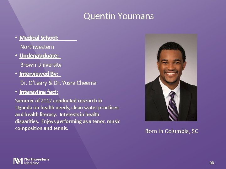 Quentin Youmans • Medical School: Northwestern • Undergraduate: Brown University • Interviewed By: Dr.