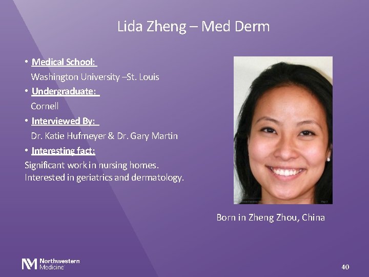Lida Zheng – Med Derm • Medical School: Washington University –St. Louis • Undergraduate: