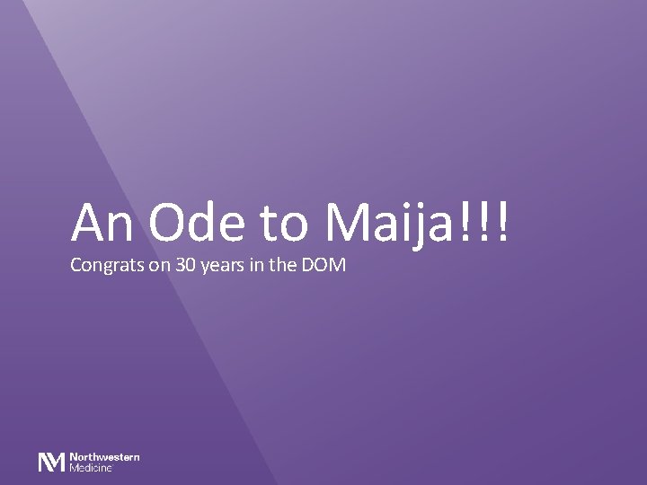 An Ode to Maija!!! Congrats on 30 years in the DOM 