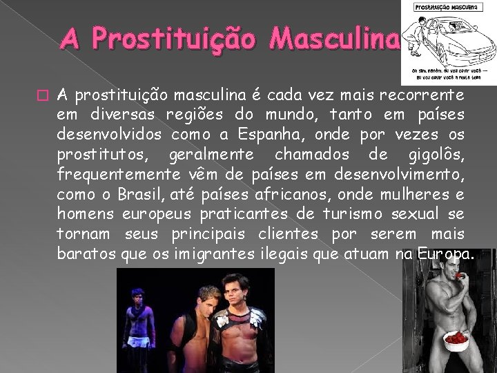 A Prostituição Masculina � A prostituição masculina é cada vez mais recorrente em diversas