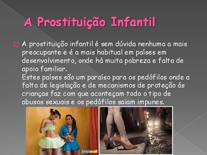 A Prostituição Infantil � A prostituição infantil é sem dúvida nenhuma a mais preocupante