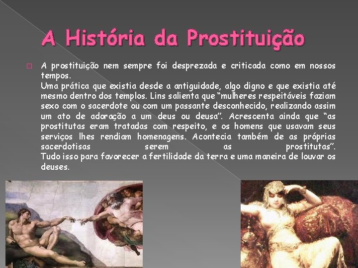A História da Prostituição � A prostituição nem sempre foi desprezada e criticada como