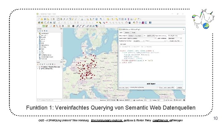Funktion 1: Vereinfachtes Querying von Semantic Web Datenquellen QGIS - A SPARQLing Unicorn? Timo