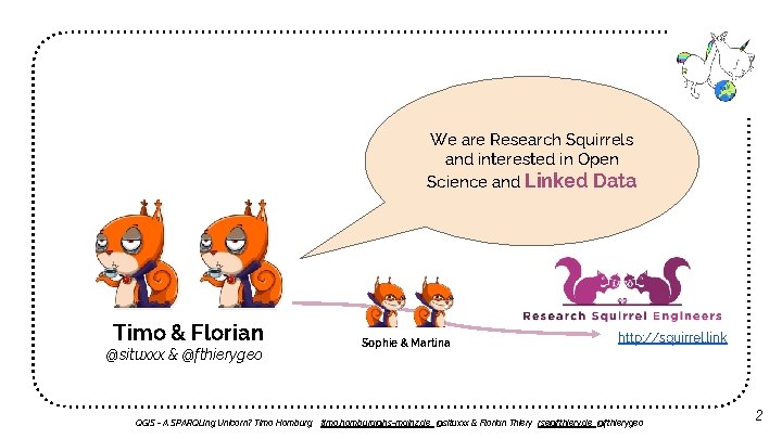 We are Research Squirrels and interested in Open Science and Linked Data Timo &