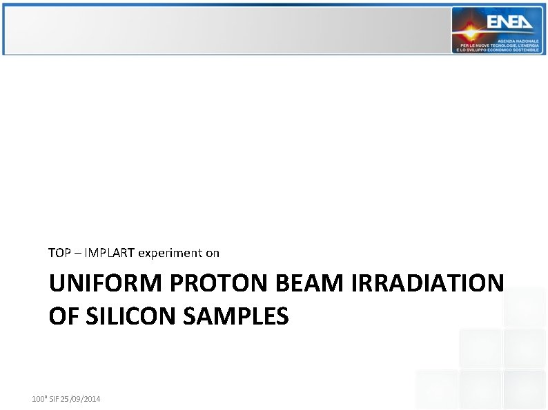 TOP – IMPLART experiment on UNIFORM PROTON BEAM IRRADIATION OF SILICON SAMPLES 100° SIF