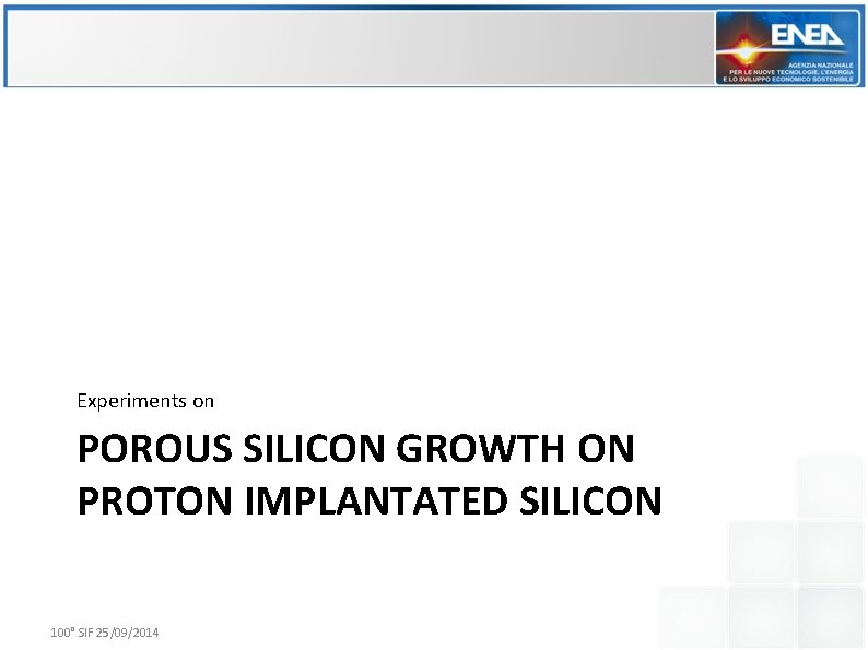 Experiments on POROUS SILICON GROWTH ON PROTON IMPLANTATED SILICON 100° SIF 25/09/2014 