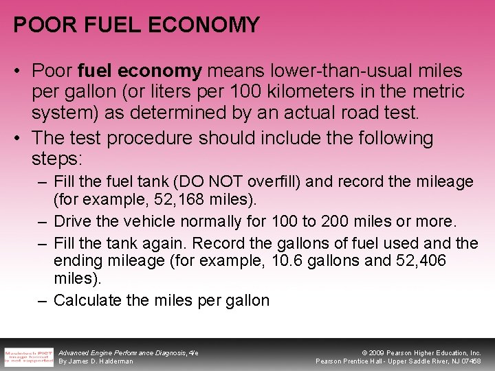 POOR FUEL ECONOMY • Poor fuel economy means lower-than-usual miles per gallon (or liters