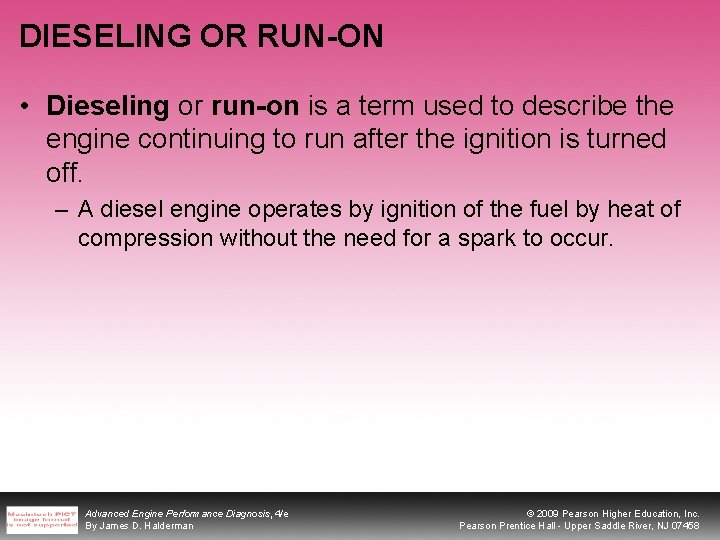 DIESELING OR RUN-ON • Dieseling or run-on is a term used to describe the