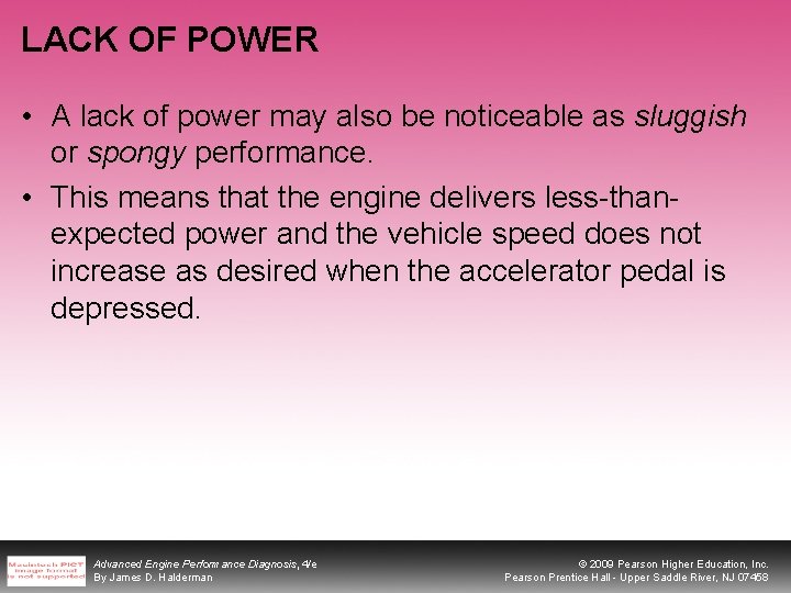 LACK OF POWER • A lack of power may also be noticeable as sluggish